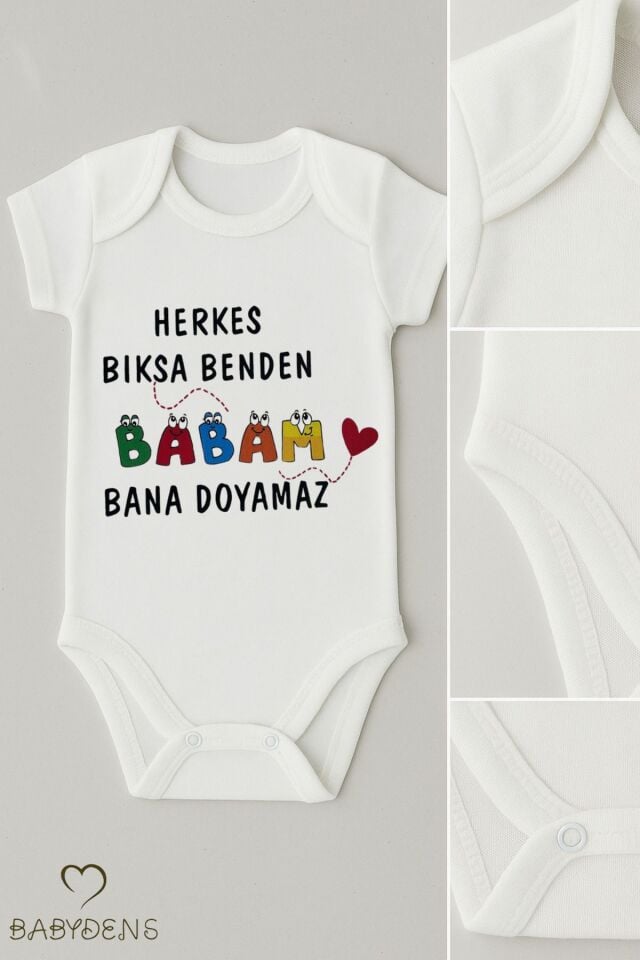 Herkes Bıksa Benden Babam Bana Doyamaz Yazılı Çıtçıtlı Bebek Body Tulum Baskılı %100 Pamuk Zıbın