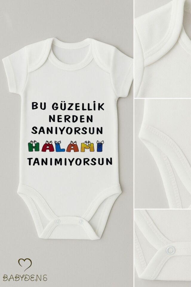 Bu Güzellik Nerden Sanıyorsun Halamı Tanımıyorsun Yazılı Bebek Body %100 Pamuk Çıtçıtlı Zıbın Tulum