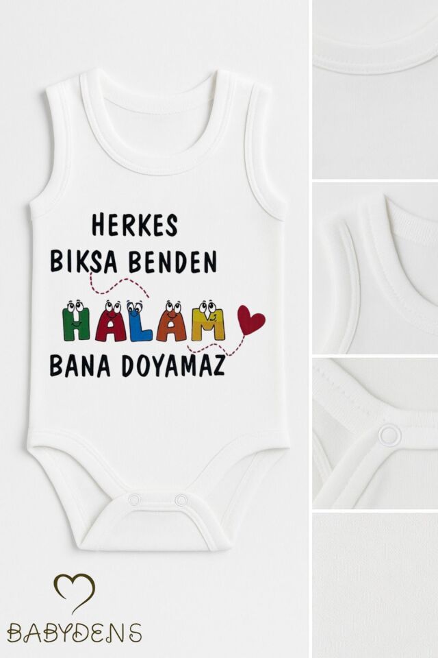 Herkes Bıksa Benden Halam Bana Doyamaz Yazılı Kolsuz Bebek Body %100 Pamuk Zıbın Tulum 0-3-24 Ay