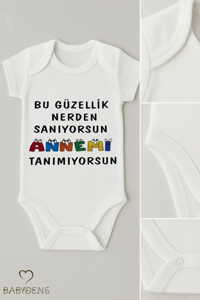 Bu Güzellik Nereden Sanıyorsun Annemi Tanımıyorsun Yazılı Çıtçıtlı Bebek Body Tulum Kısa Kollu Pamuk
